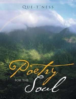 Poetry for the Soul de Que-T'Ness