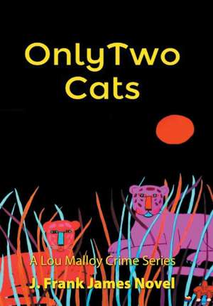 Only Two Cats de J. Frank James