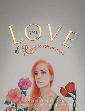 The Love of Rosemarie de Timothy Sullivan