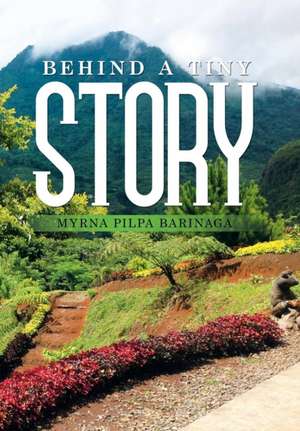 Behind a Tiny Story de Myrna Barinaga