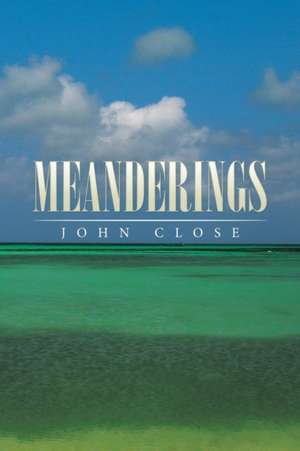 MEANDERINGS de John Close
