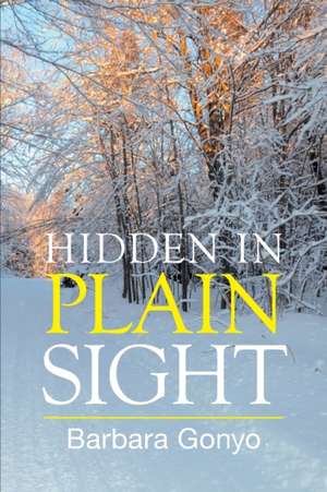 Hidden in Plain Sight de Barbara Gonyo