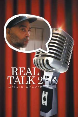 Real Talk 2 de Melvin Weaver