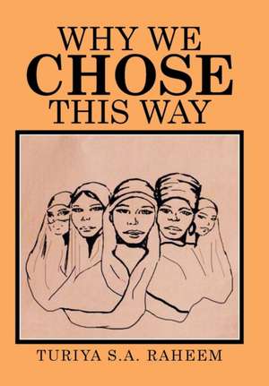 Why We Chose This Way de Turiya S. A. Raheem