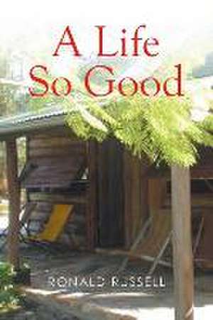 A Life So Good de Ronald Russell