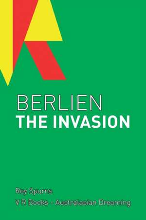 BERLIEN THE INVASION de Roy Spurns