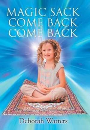 Magic Sack Come Back Come Back de Deborah Watters