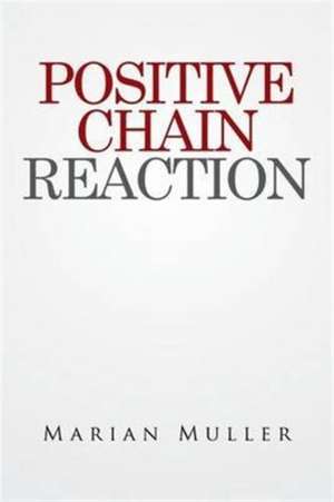 Positive Chain Reaction de Marian Muller