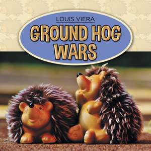 Ground Hog Wars de Louis Viera
