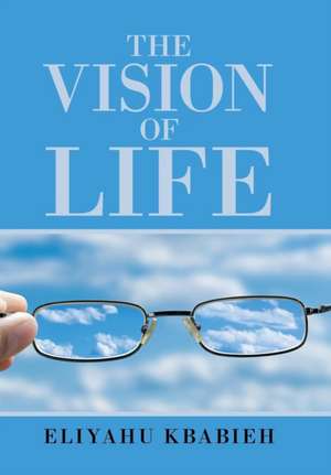 The Vision of Life de Eliyahu Kbabieh