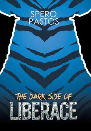 The Dark Side of Liberace de Spyros Pastos