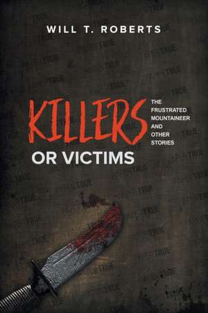 Killers or Victims de Will T. Roberts