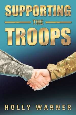 Supporting the Troops de Holly Warner