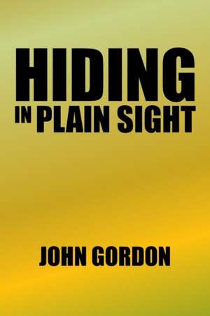 Hiding in Plain Sight de John Gordon