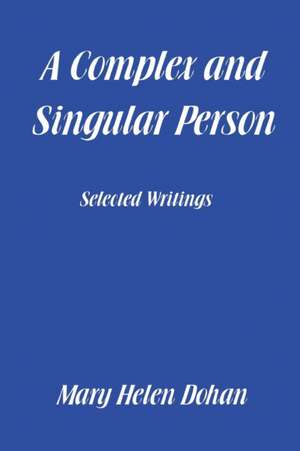 A Complex and Singular Person de Mary Helen Dohan