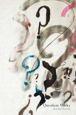 Kashef Javeed: Question Marks