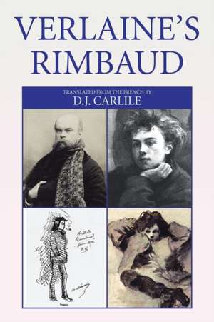 Verlaine's Rimbaud de D. J. Carlile