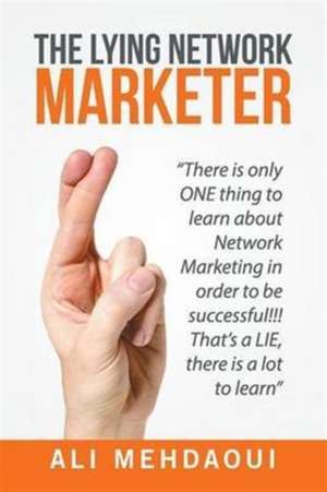 The Lying Network Marketer de Ali Mehdaoui