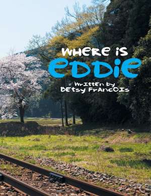 WHERE IS EDDIE de Betsy Francois