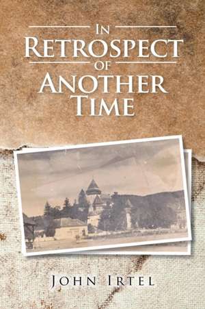 In Retrospect of Another Time de John Irtel