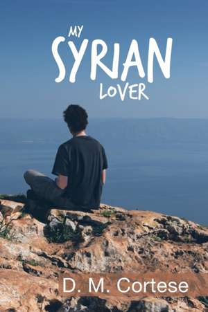 My Syrian Lover de D. M. Cortese