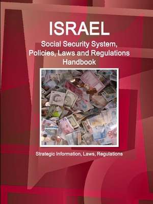 Israel Social Security System, Policies, Laws and Regulations Handbook - Strategic Information, Laws, Regulations de Www. Ibpus. Com