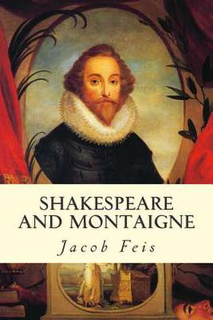 Shakespeare and Montaigne de Jacob Feis