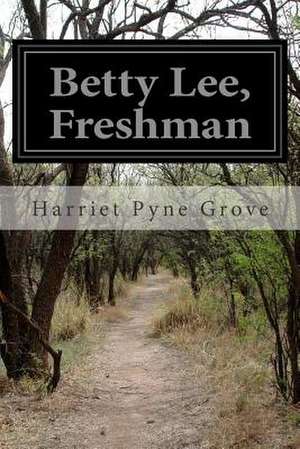 Betty Lee, Freshman de Harriet Pyne Grove