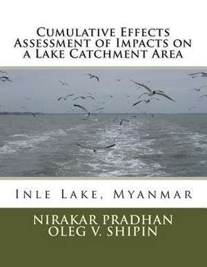 Cumulative Effects Assessment of Impacts on a Lake Catchment Area de Nirakar Pradhan