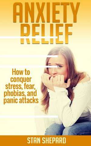 Anxiety Relief de Stan Shepard