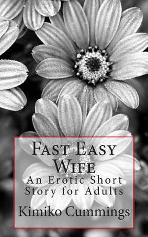 Fast Easy Wife de Kimiko Cummings