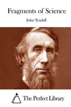 Fragments of Science de John Tyndall