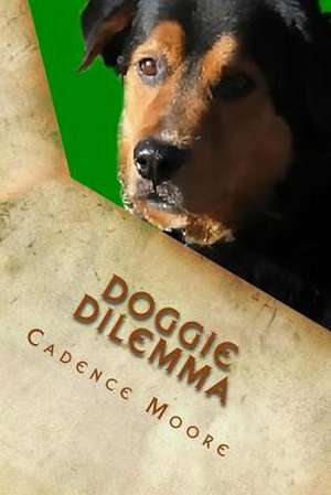 Doggie Dilemma de Cadence Moore