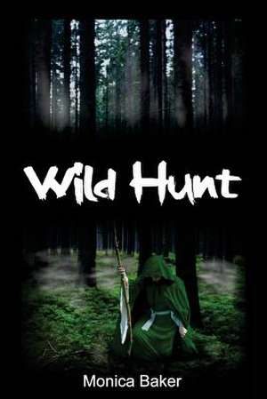 The Wild Hunt de Monica Baker