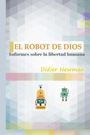 El Robot de Dios de Didier Newman