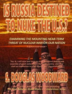 Is Russia Destined to Nuke the U.S.? de S. Douglas Woodward