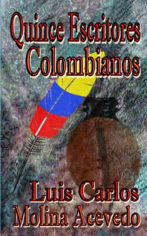 Quince Escritores Colombianos de Molina Acevedo, Luis Carlos