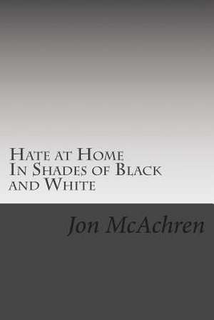 Hate at Home de Jon McAchren