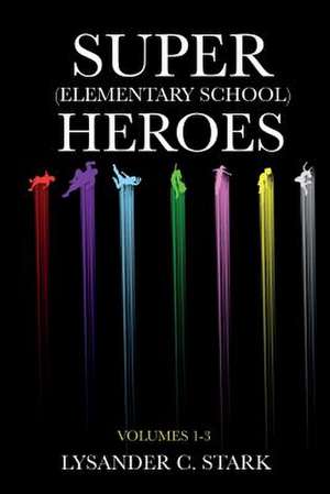 Super (Elementary School) Heroes de Stark, Lysander C.