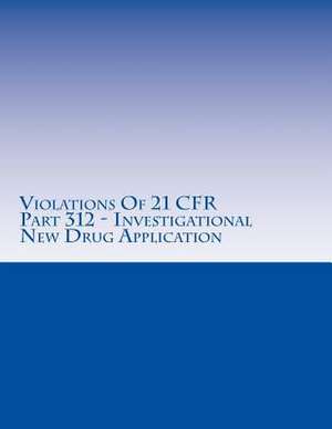 Violations of 21 Cfr Part 312 - Investigational New Drug Application de C. Chang