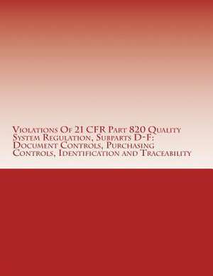 Violations of 21 Cfr Part 820 Quality System Regulation, Subparts D-F de C. Chang