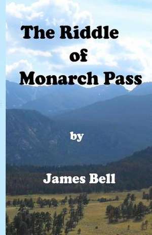 The Riddle of Monarch Pass de James Bell