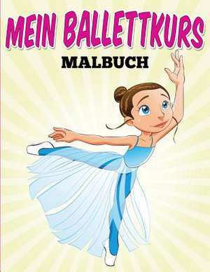 Mein Ballettkurs - Malbuch de Uncle G