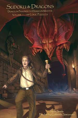 Sudoku & Dragons - Dungeon Prisoner to Dungeon Master - Volume 1 - 100 Logic Puzzles de Nick Snels