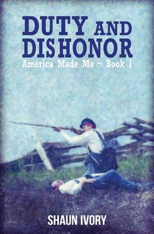 Duty and Dishonor de Shaun Ivory