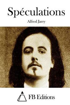 Speculations de Alfred Jarry
