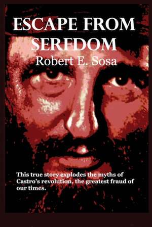 Escape from Serfdom de Robert E. Sosa