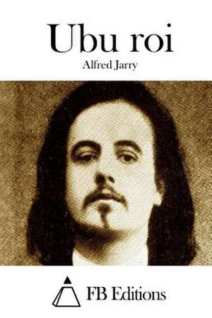 Ubu Roi de Alfred Jarry