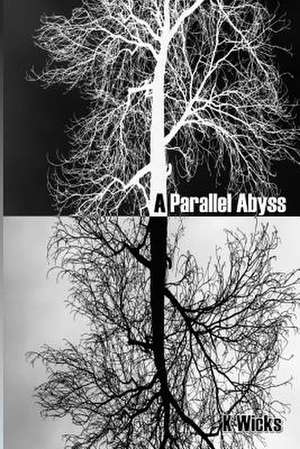 A Parallel Abyss de K. L. Wicks