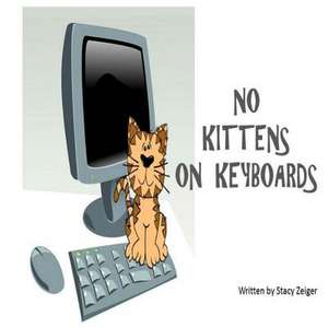 No Kittens on Keyboards de Stacy Zeiger